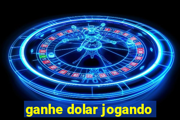 ganhe dolar jogando